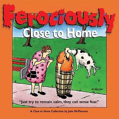 Ferociously Close to Home: A Close to Home Collection - McPherson, John, Mr., and Zweig, Eric