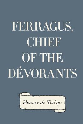 Ferragus, Chief of the Devorants - De Balzac, Honore, and Wormeley, Katharine Prescott (Translated by)