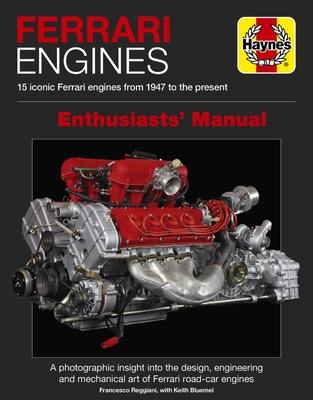Ferrari Engines Enthusiasts' Manual: 15 Iconic Ferrari Engines from 1947 to the Present - Reggiani, Francesco, and Bluemel, Keith