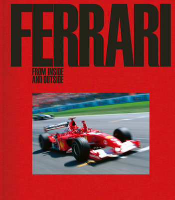 Ferrari: From Inside and Outside - Allen, James (Editor), and Schlegelmilch, Rainer (Photographer), and Colombo, Ercole (Photographer)