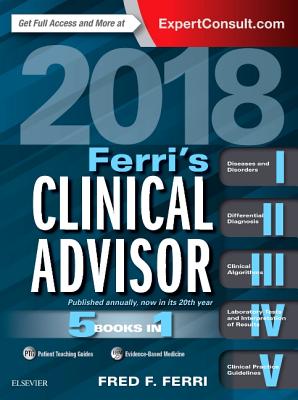 Ferri's Clinical Advisor: 5 Books in 1 - Ferri, Fred F, M.D.