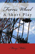 Ferris Wheel: A Short Play