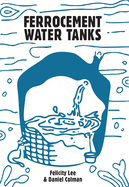 Ferrocement Water Tanks: A Comprehensive Guide to Domestic Water Harvesting