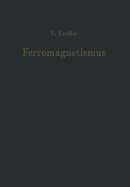 Ferromagnetismus: Mit Einem Beitrag Quantentheorie Und Elektronentheorie Des Ferromagnetismus