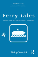 Ferry Tales: Mobility, Place, and Time on Canada's West Coast