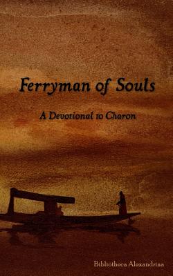Ferryman of Souls: A Devotional to Charon - Krasskova, Galina, and Alexandrina, Bibliotheca