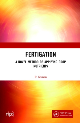 Fertigation: A Novel Method of Applying Crop Nutrients - Soman, P.