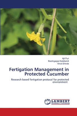 Fertigation Management in Protected Cucumber - Puri, Ajit, and Kalalbandi, Baslingappa, and Shinde, Vinod