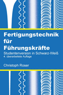 Fertigungstechnik fr Fhrungskrfte: Studentenversion in Schwarz-Wei, 4. berarbeitete Auflage