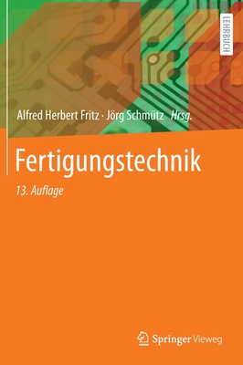 Fertigungstechnik - Fritz, Alfred Herbert (Editor), and Schmtz, Jrg (Editor)