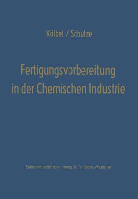 Fertigungsvorbereitung in Der Chemischen Industrie - Klbel, Herbert