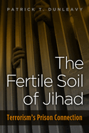 Fertile Soil of Jihad: Terrorism's Prison Connection