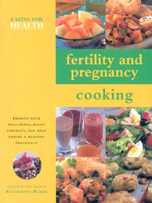 Fertility & Pregnancy Cooking - Burke, Katherine