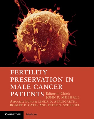 Fertility Preservation in Male Cancer Patients - Mulhall, John P. (Editor), and Applegarth, Linda D. (Associate editor), and Oates, Robert D. (Associate editor)