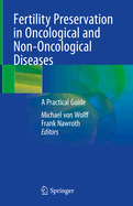 Fertility Preservation in Oncological and Non-Oncological Diseases: A Practical Guide