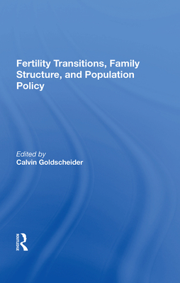 Fertility Transitions, Family Structure, And Population Policy - Goldscheider, Calvin
