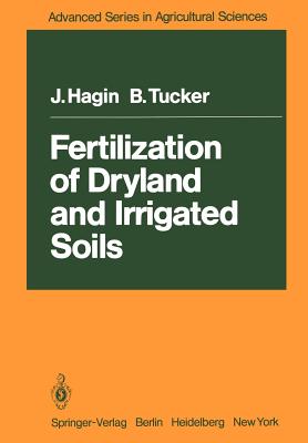 Fertilization of Dryland and Irrigated Soils - Hagin, J, and Tucker, B