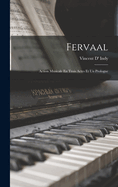 Fervaal: Action Musicale En Trois Actes Et Un Prologue