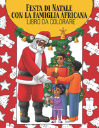 Festa di Natale con la Famiglia Africana: Album da colorare per Bambini dai 4 anni Regalo perfetto per bambini con radici africane