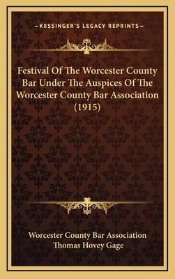 Festival of the Worcester County Bar Under the Auspices of the Worcester County Bar Association (1915) - Worcester County Bar Association, and Gage, Thomas Hovey