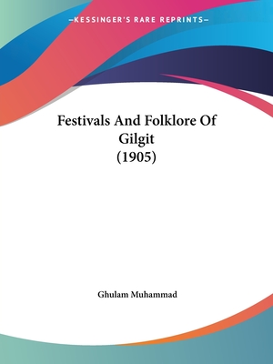 Festivals And Folklore Of Gilgit (1905) - Muhammad, Ghulam