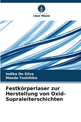 Festkrperlaser zur Herstellung von Oxid-Supraleiterschichten - de Silva, Indika, and Toshihiko, Maeda