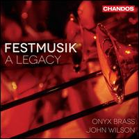 Festmusik: A Legacy - Onyx Brass; John Wilson (conductor)