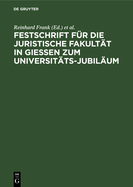 Festschrift F?r Die Juristische Fakult?t in Gie?en Zum Universit?ts-Jubil?um