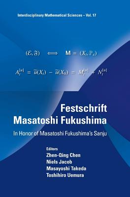 Festschrift Masatoshi Fukushima: In Honor Of Masatoshi Fukushima's Sanju - Chen, Zhen-qing (Editor), and Jacob, Niels (Editor), and Takeda, Masayoshi (Editor)