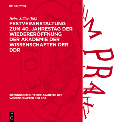 Festveranstaltung Zum 40. Jahrestag Der Wiedererffnung Der Akademie Der Wissenschaften Der DDR: Leibniz-Tag Am 4. Juli 1986 - Stiller, Heinz (Editor)