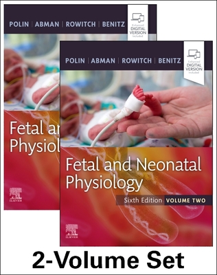 Fetal and Neonatal Physiology, 2-Volume Set - Polin, Richard, MD (Editor), and Abman, Steven H, MD (Editor), and Rowitch, David H, MD, Scd (Editor)