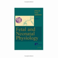 Fetal and Neonatal Physiology - Polin, Richard, MD, and Abman, Steven H, MD, and Fox, William W, MD