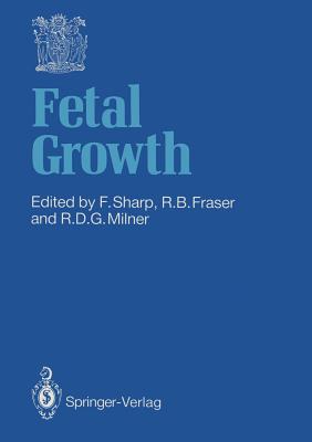 Fetal Growth - Sharp, Frank (Editor), and Fraser, Robert B (Editor), and Milner, Robert D G (Editor)