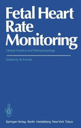 Fetal Heart Rate Monitoring: Clinical Practice and Pathophysiology