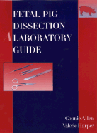 Fetal Pig Dissection: A Laboratory Guide - Allen, Connie, and Harper, Valerie