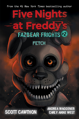 Fetch: An Afk Book (Five Nights at Freddy's: Fazbear Frights #2) - Cawthon, Scott, and West, Carly Anne, and Waggener, Andrea