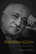 Fethullah Gulen: A Life of Hizmet