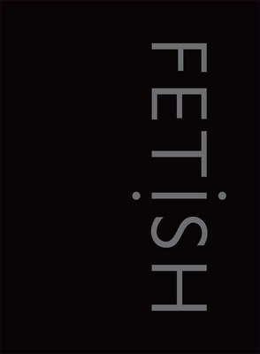 Fetish - Bramwell, David, Dr., and Joy, Petra (Photographer)