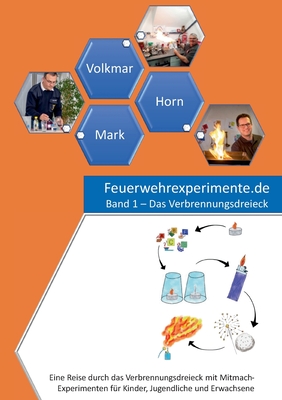 Feuerwehrexperimente.de - Band 1: Das Verbrennungsdreieck - Horn, Ingo, and Volkmar, Guido, and Mark, Erwin