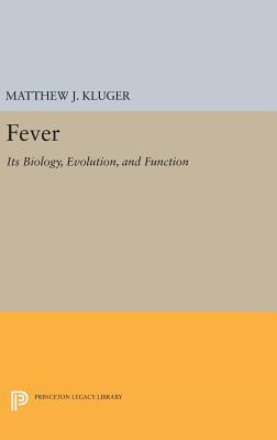 Fever: Its Biology, Evolution, and Function - Kluger, Matthew J.