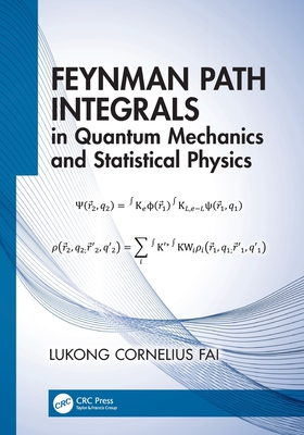 Feynman Path Integrals in Quantum Mechanics and Statistical Physics - Fai, Lukong Cornelius