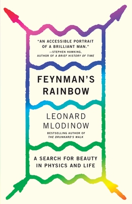 Feynman's Rainbow: A Search for Beauty in Physics and in Life - Mlodinow, Leonard