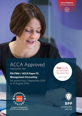 FIA Foundations in Management Accounting FMA (ACCA F2): Interactive Text - BPP Learning Media