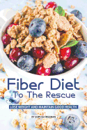Fiber Diet to the Rescue: Lose Weight and Maintain Good Health
