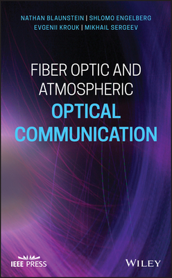 Fiber Optic and Atmospheric Optical Communication - Blaunstein, Nathan, and Engelberg, Shlomo, and Krouk, Evgenii