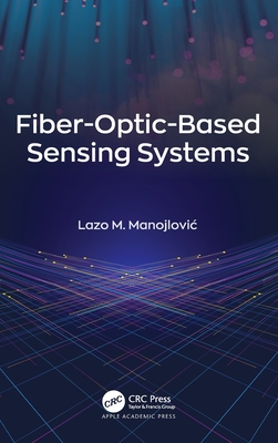 Fiber-Optic-Based Sensing Systems - Manojlovic, Lazo M