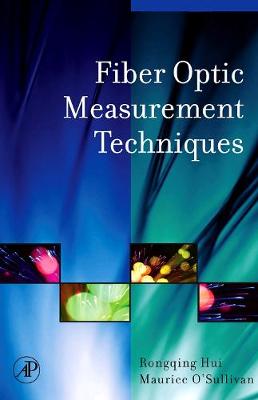 Fiber Optic Measurement Techniques - Hui, Rongqing, and O'Sullivan, Maurice