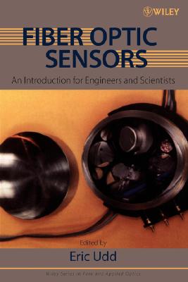 Fiber Optic Sensors: An Introduction for Engineers and Scientists - Udd, Eric (Editor)