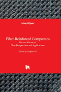 Fiber-Reinforced Composites - Recent Advances, New Perspectives and Applications