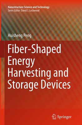 Fiber-Shaped Energy Harvesting and Storage Devices - Peng, Huisheng